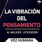 La Vibracion Del Pensamiento Audiolibro Completo En Espa Ol William