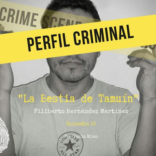 La Bestia De Tamu N Filiberto Hern Ndez Mart Nez From Perfil Criminal