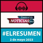 Resumen Informativo De Central De Noticias Mx Del De Mayo De