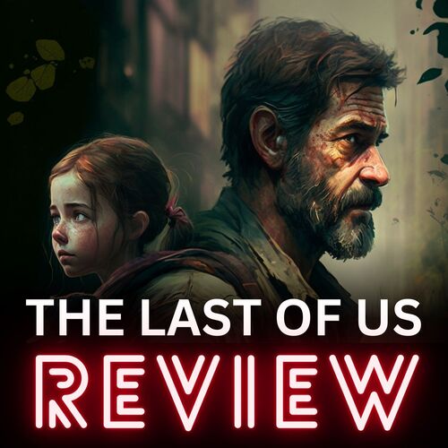 The Last of Us - Review - English Podcast - Download and Listen Free on  JioSaavn