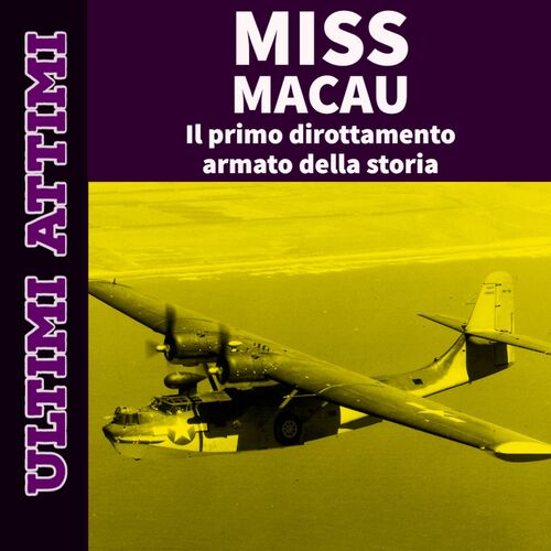 Miss Macau Il Primo Dirottamento Armato Della Storia From Ultimi