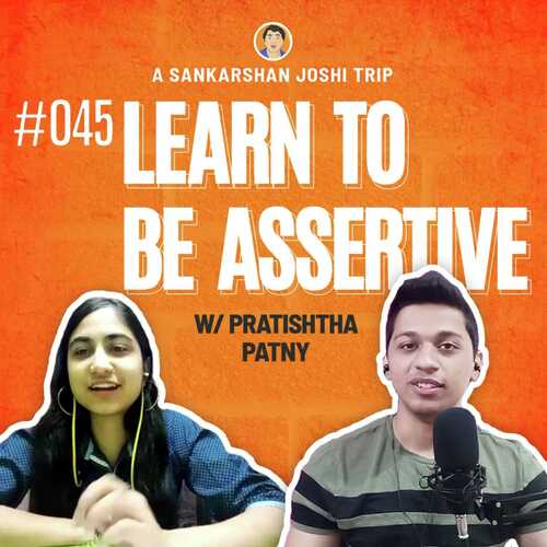 Learn To Be Assertive W Pratishtha Patny From A Sankarshan Joshi Trip Listen On Jiosaavn 5807