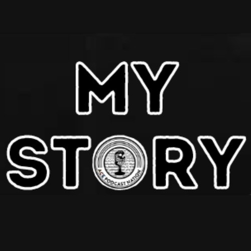 ACE Podcast Nation Presents My Story