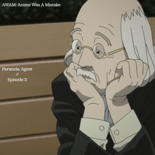 Paranoia Agent // Episode 3 from AWAM: Anime Was A Mistake - Listen on  JioSaavn