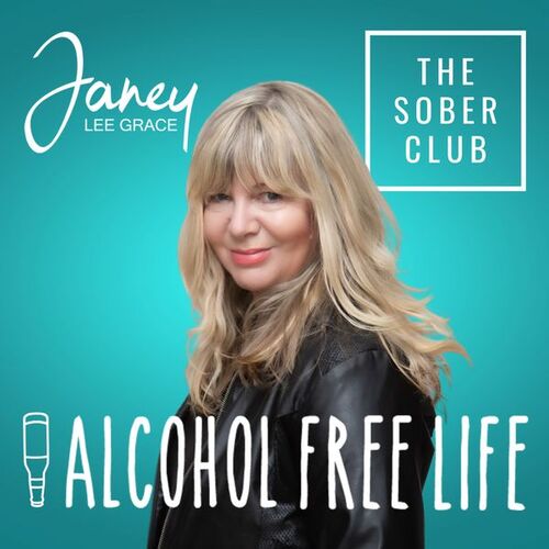 Alcohol Free Life - Janey Lee Grace