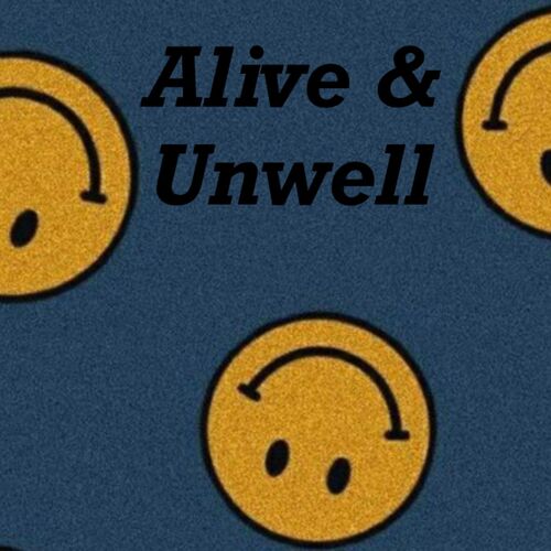 Alive and Unwell