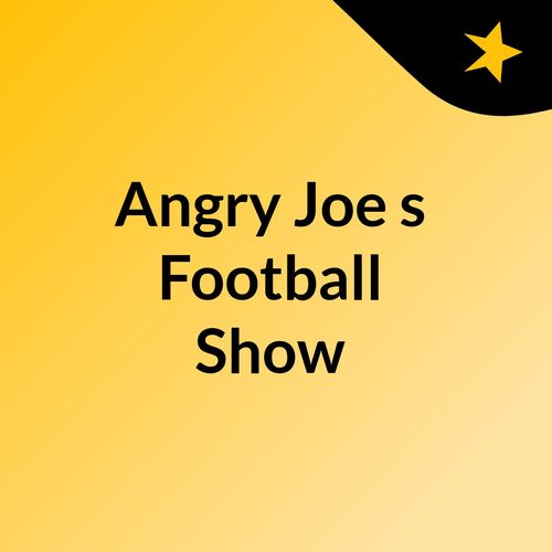 Angry Joe's Football Show - English Podcast - Download and Listen Free ...