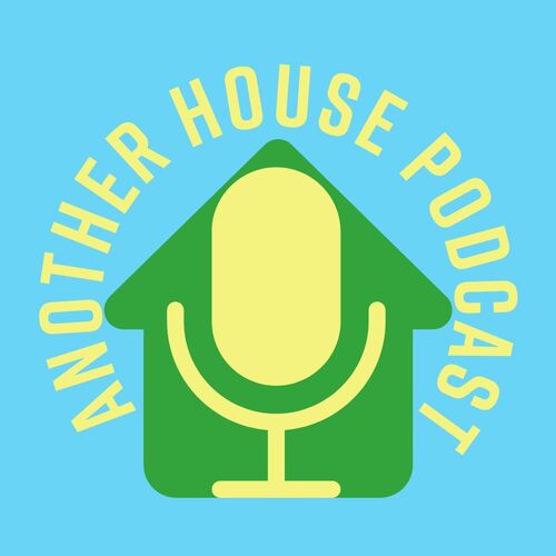 Another House Podcast