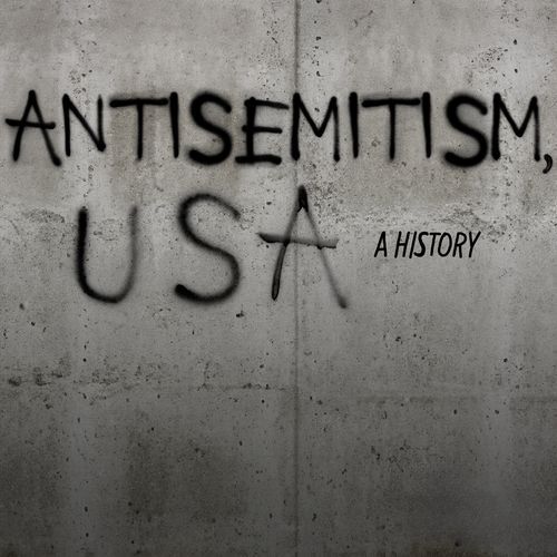 Antisemitism, U.S.A.: A History
