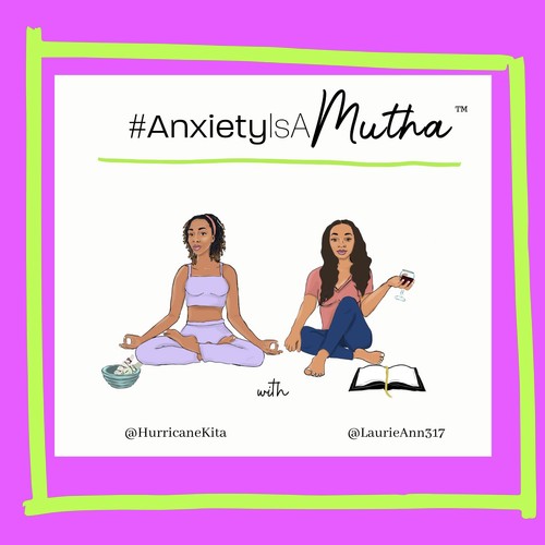Anxiety is a Mutha!