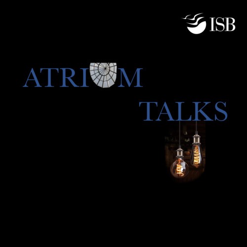 Atrium Talks by Indian School of Business (ISB)