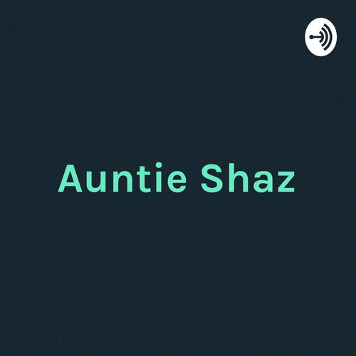 Auntie Shaz - Motivation, Drama And Mythology