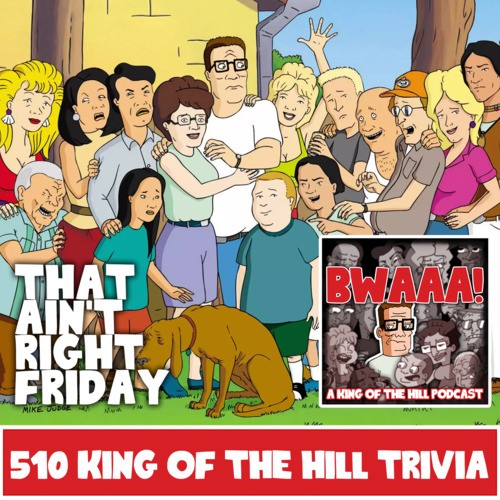 Bwaaa! A King of The Hill Podcast 