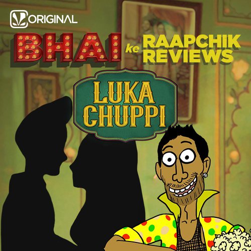 Luka Chuppi from Bhai Ke Raapchik Reviews - Listen on JioSaavn