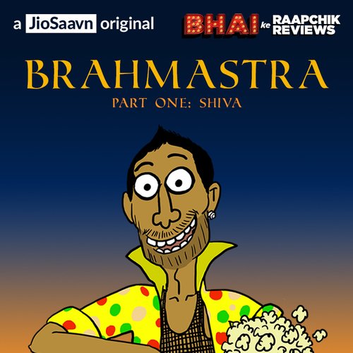 Brahmāstra: Part One – Shiva from Bhai Ke Raapchik Reviews - Listen on  JioSaavn