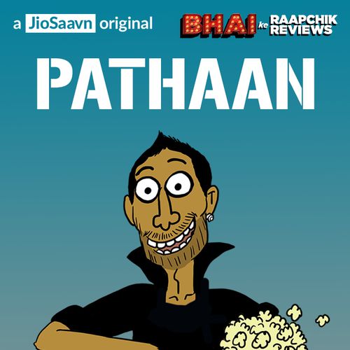 Pathaan from Bhai Ke Raapchik Reviews - Listen on JioSaavn