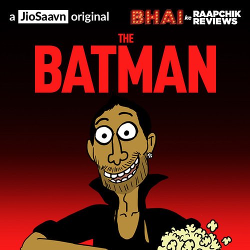 The Batman from Bhai Ke Raapchik Reviews - Listen on JioSaavn