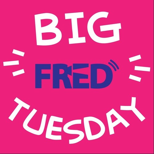 Big Fred Tuesday