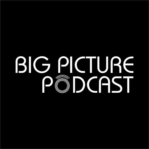 Big Picture Podcast