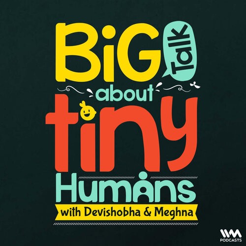Big Talk About Tiny Humans - A Parenting Podcast