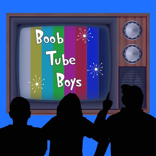 Boob Tube Boys