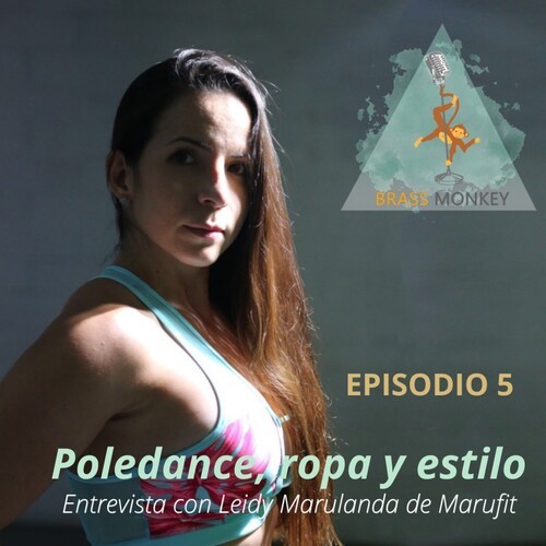 T1. Ep 5: Poledance, ropa y estilo. Hablé sobre estos detalles con Leidy  Marulanda. from Brass Monkey Podcast - Listen on JioSaavn