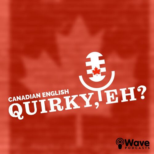 Canadian English: Quirky, Eh?