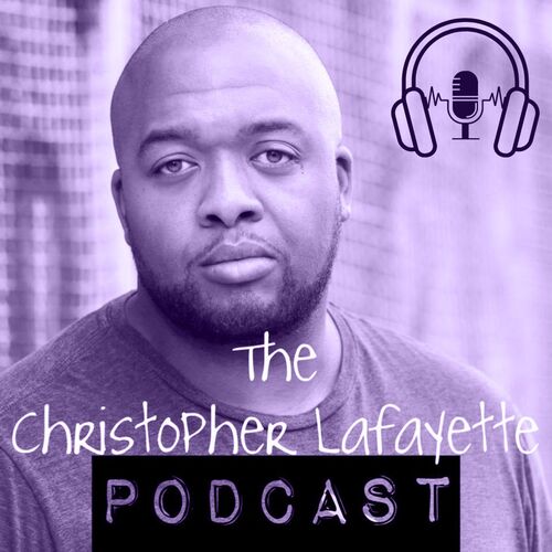 Christopher Lafayette Podcast