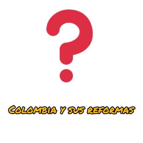 Colombia Y Sus Reformas from Colombia Y Sus Reformas Listen on JioSaavn