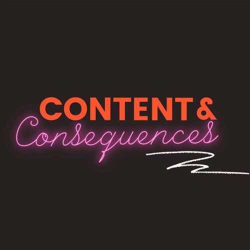 Content & Consequences