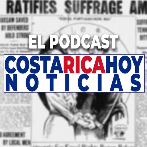 Costa Rica Hoy Noticias EL PODCAST