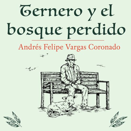 Ternero y el bosque perdido Andrés Felipe Vargas Coronado from Cuentos Los caminos que nos