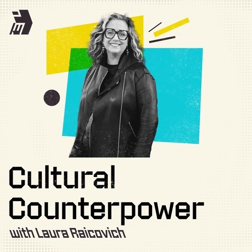 Cultural Counterpower with Laura Raicovich