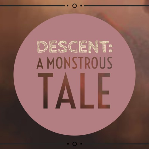 DESCENT: A Monstrous Tale