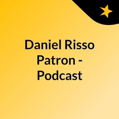 Daniel Risso Patron - Podcast