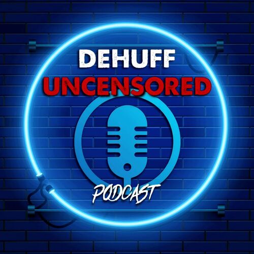 DeHuff Uncensored