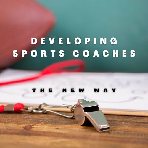 Developing Sports Coaches- The New Way - English Podcast - Download and  Listen Free on JioSaavn