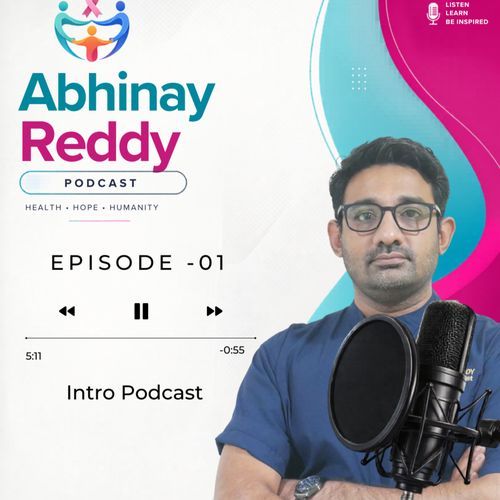Episode -01: Intro Podcast | Dr. Abhinay Reddy | Surgical Oncologist ...