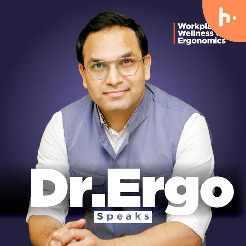 Dr. Ergo Speaks - Workplace Wellness with Ergonomics