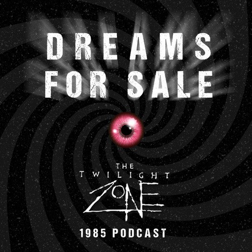 Dreams for Sale: Twilight Zone '85