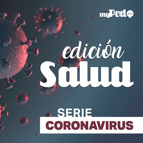 Edición Salud - Serie Coronavirus