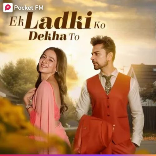 Ek Ladki Ko Dekha To