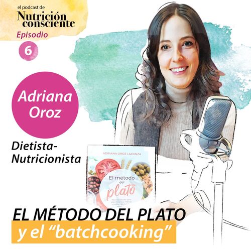 Se01 Ep06 El Método Del Plato Y El Batchcooking Con Adriana Oroz From El Podcast De 2546