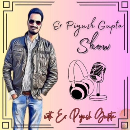 Er Piyush Gupta Show️