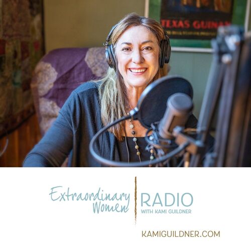 Extraordinary Women Radio with Kami Guildner