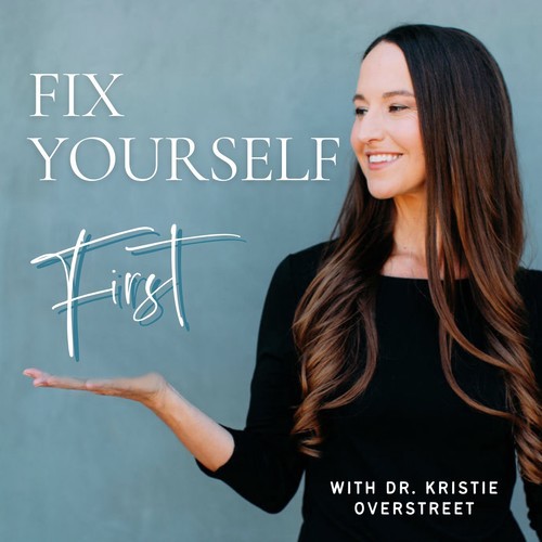 Fix Yourself First with Dr. Kristie