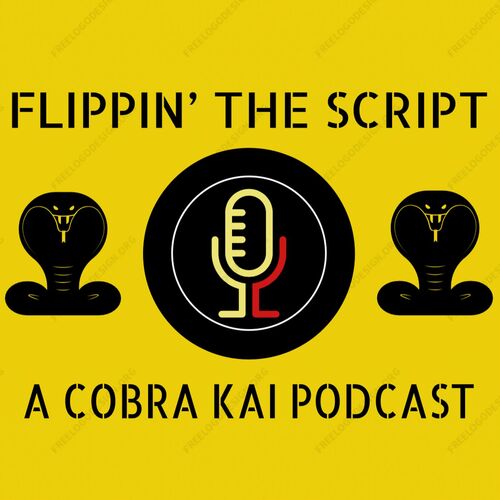 Flippin' The Script: A Cobra Kai Podcast