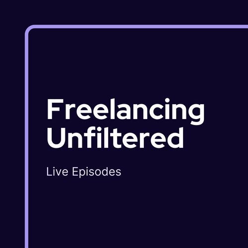 Freelancing Unfiltered