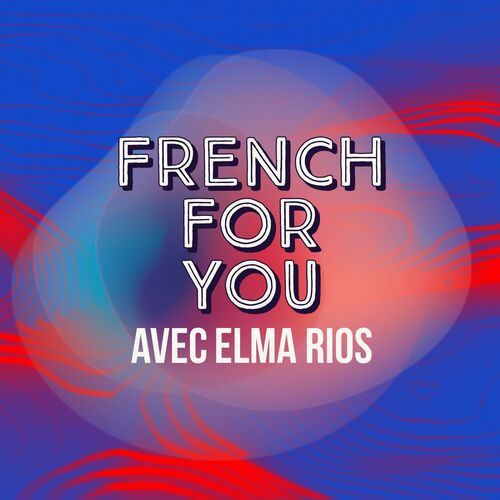 french-for-you-french-podcast-download-and-listen-free-on-jiosaavn