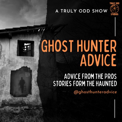 Ghost Hunter Advice